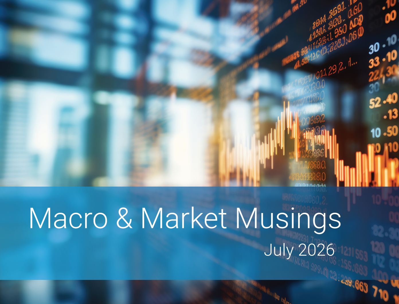 Macro & Market Musings <br/>July 2026